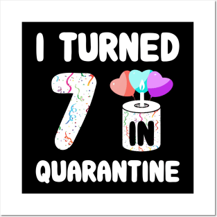 I Turned 7 In Quarantine Posters and Art